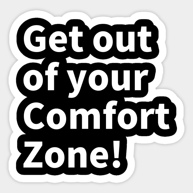 Get out of your comfort zone! Sticker by NumberOneEverything